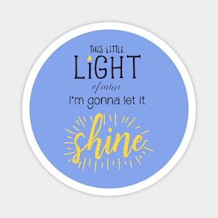 This Little Light of Mine I'm Gonna Let it Shine Magnet